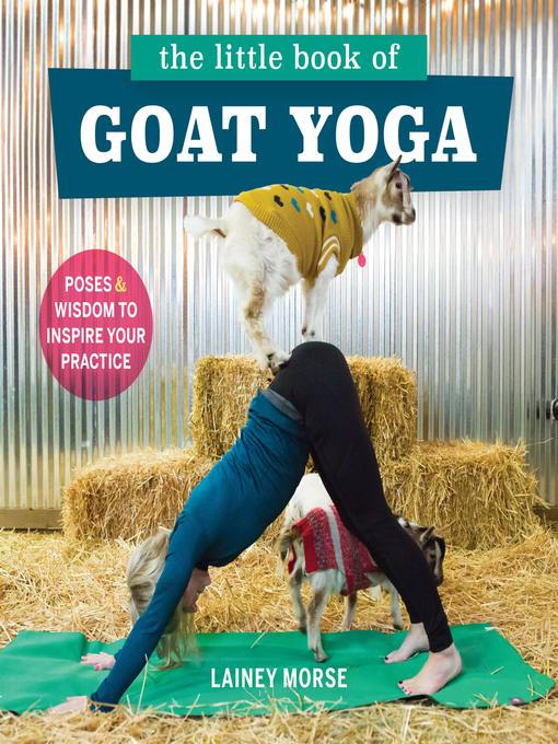 Title details for The Little Book of Goat Yoga by Lainey Morse - Available